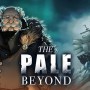 Is The Pale Beyond, Worth Playing in 2023?